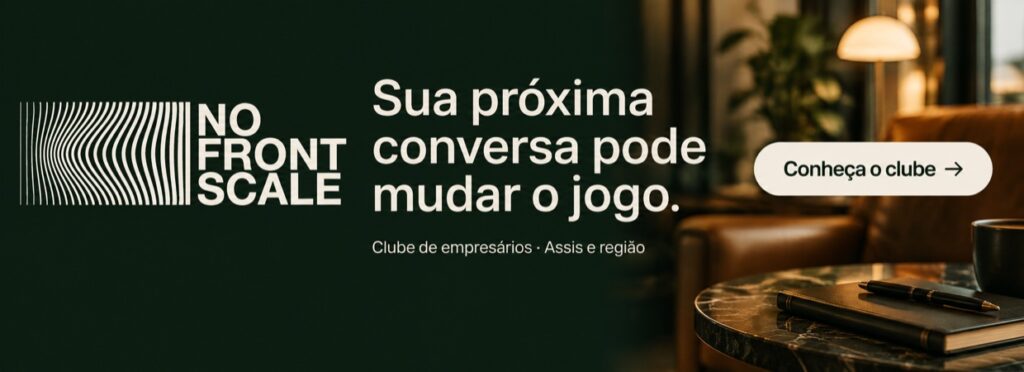 No Front Scale: sua próxima conversa pode mudar o jogo. Conheça o clube de empresários.